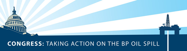 Congress: Taking Action on the BP Oil Spill